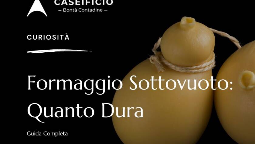 Formaggio Sottovuoto Quanto Dura