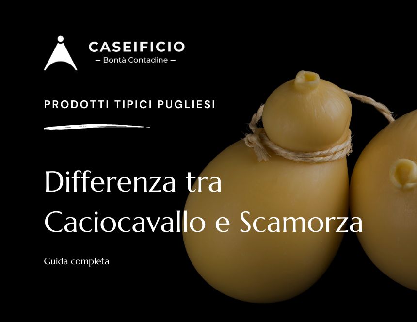 Differenza tra Caciocavallo e Scamorza