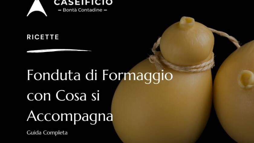 Fonduta di Formaggio con Cosa si Accompagna